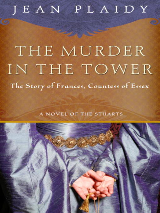 Title details for The Murder in the Tower: The Story of Frances, Countess of Essex by Jean Plaidy - Available